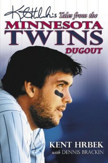 Kent Hrbek's Tales from the Minnesota Twins Dugout - Kent Hrbek