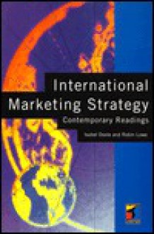 International Marketing Strategy: Contemporary Readings - Isobel Doole, Robin Lowe