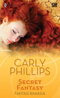 Fantasi Rahasia (Secret Fantasy) - Carly Phillips, Nur Aini