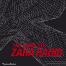 The Complete Zaha Hadid - Aaron Betsky