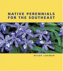 Native Perennials for the Southeast - Peter Loewer