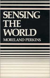 Sensing the World - Moreland Perkins