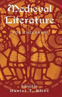 Medieval Literature for Children - Daniel T. Kline