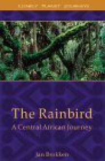 The Rainbird: A Central African Journey - Jan Brokken, Sam Garrett