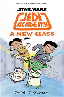 A New Class (Star Wars: Jedi Academy #4) - Jarrett J. Krosoczka