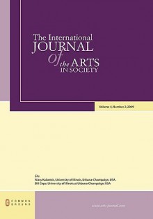 The International Journal of the Arts in Society: Volume 4, Number 2 - Mary Kalantzis, Bill Cope