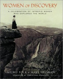 Women of Discovery: A Celebration of Intrepid Women Who Explored the World - Milbry Polk, Mary Tiegreen