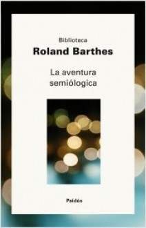 La Aventura Semiologica (Spanish Edition) - Roland Barthes