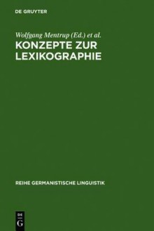 Konzepte Zur Lexikographie: Studien Zur Bedeutungserklarung in Einsprachigen Worterbuchern - Wolfgang Mentrup