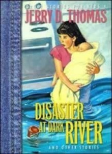 Disaster at Dark River - Jerry D. Thomas