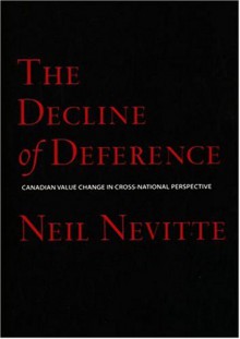 The Decline of Deference: Canadian Value Change in Cross National Perspective - Neil Nevitte