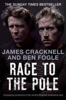 Race to the Pole - Ben Fogle, James Cracknell