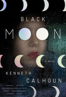 Black Moon: A Novel - Kenneth Calhoun