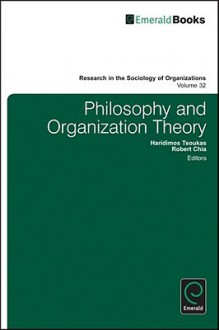 Philosophy and Organization Theory - Haridimos Tsoukas, Robert Chia