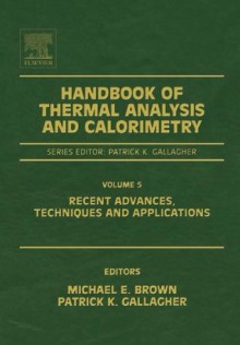 Handbook of Thermal Analysis and Calorimetry: Recent Advances, Techniques and Applications: 5 - Michael E. Brown, Patrick K. Gallagher