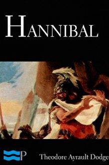 Hannibal - Theodore Ayrault Dodge