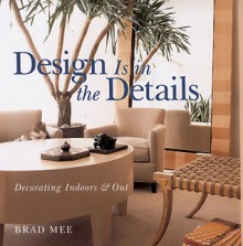 Decorating Indoors and Out (Design is in the Details Series) - Brad Mee