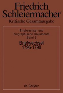 About. V,Briefwechsel Und Biographische Dokumente,BD 2,Briefwechsel 1796-1798,(Briefe 327-552) - Andreas Arndt, Gerhard Ebeling, Hermann Fischer, Heinz Kimmerle, Günter Meckenstock, Kurt-Victor Selge, Wolfgang Virmond