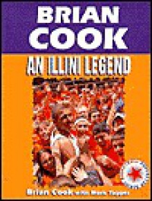 Brian Cook: An Illini Legend - Brian Cook, Mark Tupper