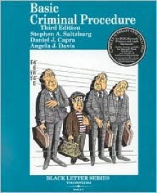 Black Letter on Basic Criminal Procedure - Stephen Saltzburg, Daniel J. Capra, Angela J. Davis