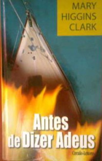 Antes de Dizer Adeus - Mary Higgins Clark