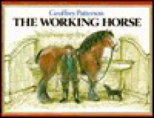 The Working Horse - Geoffrey Patterson