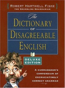 Dictionary of Disagreeable English, Deluxe Edition - Robert Hartwell Fiske, Fiske