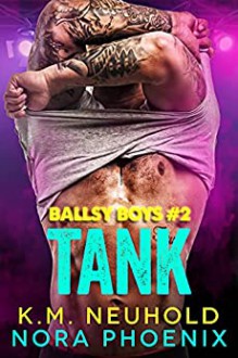 Tank (Ballsy Boys Book 2) (English Edition) - K.M. Neuhold, Nora Phoenix