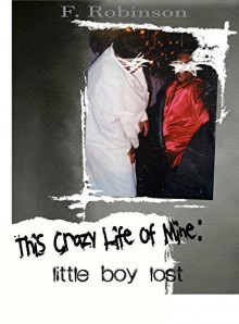 This Crazy Life Of Mine Vol 1: Little Boy Lost (THIS CRAZY LIFE OF MINE VOL1) - Fred Robinson, Natalie West