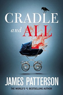 Cradle and All - James Patterson