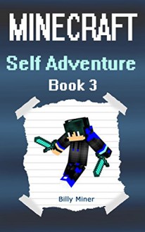 Minecraft: Self Adventure: Choose Your Own Minecraft Path (Minecraft Choose a Path, Minecraft Self Quest, Minecraft Quest Book, Minecraft Gamebook, Minecraft Game Book) - Billy Miner