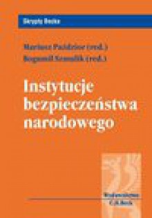 Instytucje bezpieczeństwa narodowego - Mariusz Paździor, Bogumił Szmulik