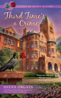 Third Time's a Crime (A Love or Money Mystery) - Diana Orgain