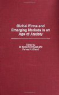 Global Firms And Emerging Markets In An Age Of Anxiety - Pervez N. Ghauri