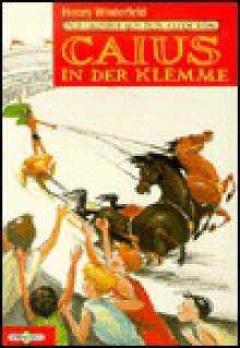 Caius in der Klemme (Taschenbuch) - Henry Winterfeld