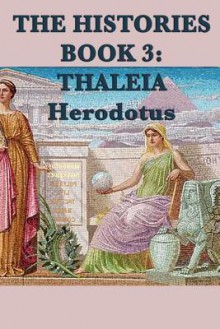 The Histories Book 3: Thaleia - Herodotus Herodotus