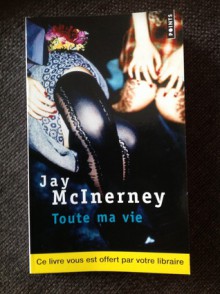 Toute ma vie - Jay McInerney