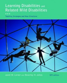 Learning Disabilities and Related Mild Disabilities (What's New in Education) - Janet W. Lerner, Beverley Johns