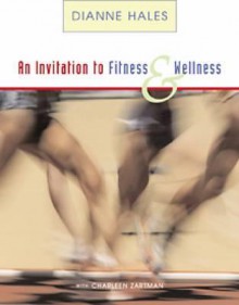 An Invitation to Fitness and Wellness [With Infotrac] - Dianne Hales