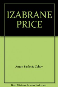 IZABRANE PRICE - Anton Pavlovic Cehov