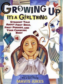 Growing Up: It's a Girl Thing - Mavis Jukes, Debbie Tilley