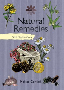 Natural Remedies: Self-Sufficiency - Melissa Corkhill