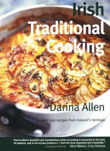 Irish Traditional Cooking: Over 300 Recipes from Ireland's Heritage - Darina Allen, Regina Sexton