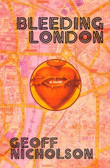 Bleeding London - Geoff Nicholson