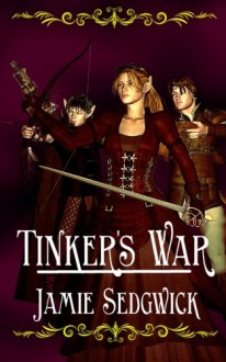 Tinker's War (The Tinkerer's Daughter, #2) - Jamie Sedgwick