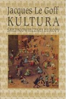 Kultura średniowiecznej Europy - Jacques Le Goff