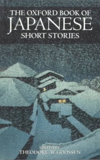 The Oxford Book Of Japanese Short Stories - Theodore W. Goossen