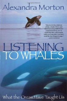 Listening to Whales: What the Orcas Have Taught Us - Alexandra Morton