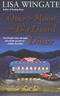 Over the Moon at the Big Lizard Diner (Texas Hill Country Series #3) - Lisa Wingate