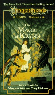 The Magic of Krynn - Margaret Weis, Tracy Hickman, Michael Williams, Barbara Siegel, Scott Siegel, Roger E. Moore, Warren B. Smith, Nick O'Donohoe, Richard A. Knaak, Nancy Varian Berberick, Mary Kirchoff